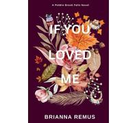 Brianna Remus If You Loved Me (Deluxe Edition) (Poche) Pebble Brook Falls