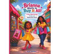 Brianna Wants to Buy It All!: A Story About Earning,Saving, and Making Smart Choices