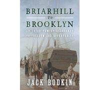 Briarhill to Brooklyn: An Irish Family's Journey to Freedom and Opportunity