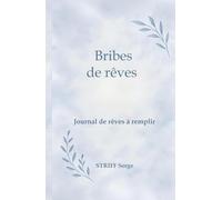 Bribes de rêves: Journal de rêves à remplir