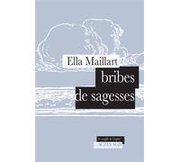 Ella Maillart – Bribes de sagesses – Actes Sud – Broché