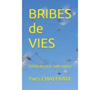 BRIBES de VIES: livrées en vrac sans notice