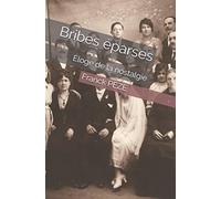 Bribes éparses: Éloge de la nostalgie