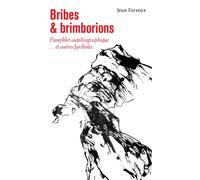 Bribes et brimborions Pamphlet autobiographique...et autres fariboles - Jean Ferreux - L'harmattan - broché - Poésie