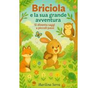 BRICIOLA E LA SUA GRANDE AVVENTURA: Si diventa saggi a piccoli passi