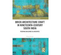 Brick Architecture Craft in Nineteenth-Century South India: Reading Buildings as Archives