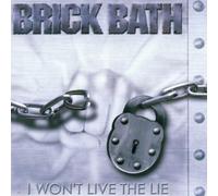 Brick Bath - I Won T Live the Lie