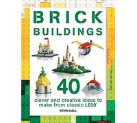 Brick Buildings: 40 Clever and Creative Ideas to Make from Classic Lego