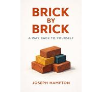 Brick By Brick: A Way Back To Yourself