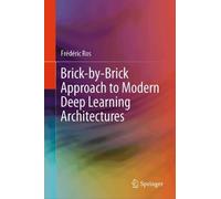 Brick-by-Brick Approach to Modern Deep Learning Architectures