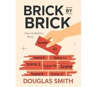 Brick by Brick: How to Build a Story - Douglas Smith - Spiral Path Books - ebook (ePub) - Livre