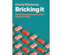 Bricking It: The Uk Housing Crisis and the Failure of Policy