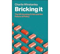 Bricking It The UK Housing Crisis and the Failure of Policy - Charlie Winstanley - Policy Press - ebook (ePub) - Livre