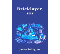 Bricklayer 101: How to Start in Masonry and Work Your Way Up
