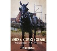 Bricks, Stones And Straw: Working Horses In Liverpool