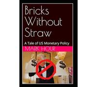 Bricks Without Straw A Tale of US Monetary Policy: New Humanistic Approaches vs. Failed Sociopolitical Outcomes