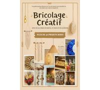 Bricolage Créatif - Projets bohèmes avec corde, raphia, bois et résine: Guide pratique illustré sur l'art de redonner vie aux objets avec style et simplicité