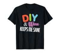 Bricolage et Wine Keeps Me Sane Selfmade T-Shirt
