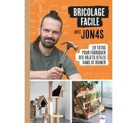Bricolage facile avec Jon4s: 19 tutos pour fabriquer des objets utiles sans se ruiner