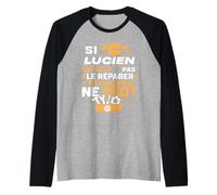 Bricolage Lucien Ne Peut Pas Le Réparer Prénom Humour Lucien Manche Raglan