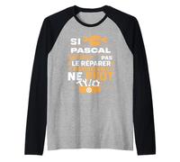 Bricolage Pascal Ne Peut Pas Le Réparer Prénom Humour Pascal Manche Raglan