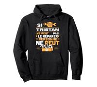 Bricolage Tristan Ne Peut Pas Le Réparer Prénom Tristan Sweat à Capuche