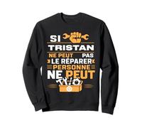 Bricolage Tristan Ne Peut Pas Le Réparer Prénom Tristan Sweatshirt