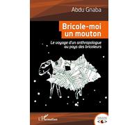 Bricole-moi un mouton – Le voyage d'un anthropologue au pays des bricoleurs – L'Harmattan
