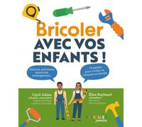 Bricoler avec vos enfants ! Peinture, plomberie, électricité, aménagement : 15 ateliers pour s'initier et s'amuser en famille - Elise Raybaud - Eyrolles - broché - Document jeunesse