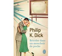 Bricoler dans un mouchoir de poche - Philip K. Dick - J'ai Lu - Poche - Roman