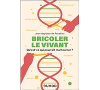 Bricoler le vivant Qu'est-ce qui pourrait mal tourner ? - Jean-Baptiste de Panafieu - Dunod - broché - Récit
