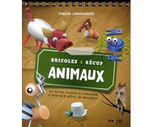 Bricoles & récup animaux : Un monde animal à fabriquer à partir d'objets du quotidien