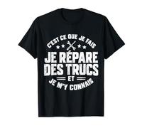 Bricoleur Humour - Je Répare des Trucs Et Je M'y Connais T-Shirt