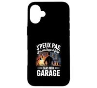 Bricoleur - J’Peux Pas, Je suis dans Mon Garage Coque pour iPhone 16 Plus
