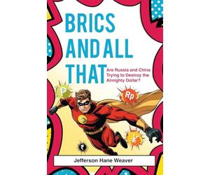 BRICS and All That: Are Russia and China Trying to Destroy the Almighty Dollar?