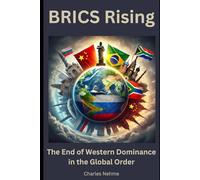 BRICS Rising: The End of Western Dominance in the Global Order