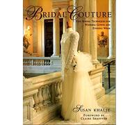 Bridal Couture: Fine Sewing Techniques for Wedding Gowns and Evening Wear