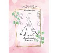 Bridal Creations: Imagining the Magic of Weddings