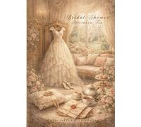 Bridal Shower “Afternoon Tea”: 437 All-in-One Pages - Bridal Shower + Wedding + Honeymoon + Afternoon Tea, with Keepsake & Signature Books