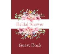 Bridal Shower Guest Book: Hardcover or Paperback | Elegant Pink and Burgundy Floral | Sign In Book for Guests with Prompts and Bonus Gift Log Tracker