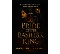 Bride of the Basilisk King: A Dark Enemies-to-Lovers Romantasy of Masks, Power, and Slow-Burn Heat