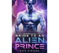 Bride to an Alien Prince A SciFi Alien Romance Omnibus - Kate Stevens - 3AM Press - Livre en Anglais Kate StevensKate Stevens (Auteur)