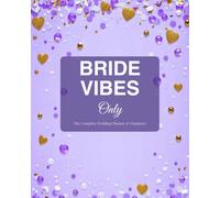 Bride Vibes Only: The Complete Wedding Planner & Organizer