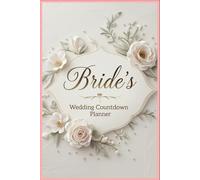 Bride's Wedding Countdown Planner: Your Perfect Path to a Stress-Free Wedding Day