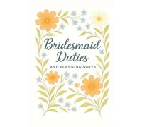 Bridesmaid Duties Checklist & Notebook: 50-Task Bridesmaid Duties List and Wedding Planner: Floral Edition - Perfect Proposal Box Stuffer or Bridal Party Gift