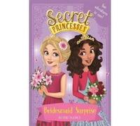 Bridesmaid Surprise: Two magical adventures in one! (Secret Princesses) - [Version Originale] Inconnu (Auteur)