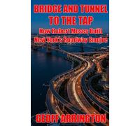 Bridge And Tunnel: How Robert Moses Built New York's Roadway Empire