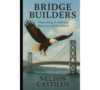 Bridge Builders: Networking in Military, Education, and Government