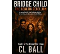 Bridge Child: The Genetic Rebellion: A Dystopian Sci-Fi Thriller of Rebellion, AI Control, and Genetic Destiny