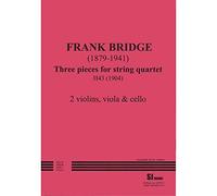 Bridge, Frank - 3 Pieces for String Quartet H. 43 for Two Violins, Viola and Cello - S J Music